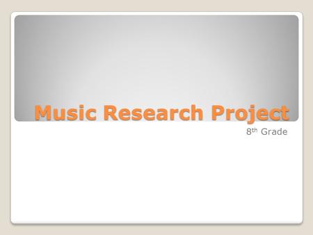 Music Research Project 8 th Grade. Music Research Project From the list provided, you will select a famous musician who was born in North Carolina and.