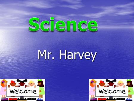 Mr. Harvey. The BookThe Book Overview Lessons with activities (Hands-on) Lessons with activities (Hands-on) –Become thinkers –Enjoy science –Exciting.