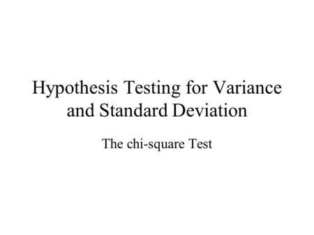 Hypothesis Testing for Variance and Standard Deviation