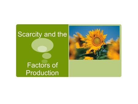Scarcity and the Factors of Production. Scarcity and Choice  Need- something like food, air, shelter, water (necessary for survival)  Want- item we.