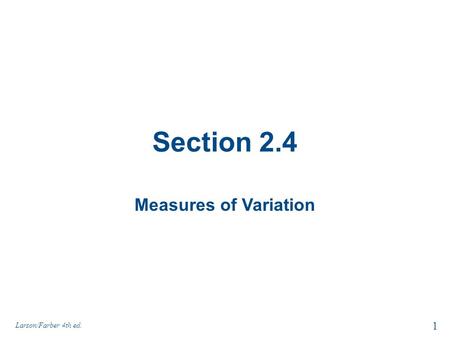 Section 2.4 Measures of Variation Larson/Farber 4th ed. 1.