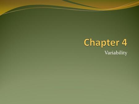 Variability. Statistics means never having to say you're certain. Statistics - Chapter 42.