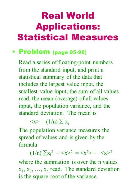 Real World Applications: Statistical Measures Problem (page 95-98) Read a series of floating-point numbers from the standard input, and print a statistical.