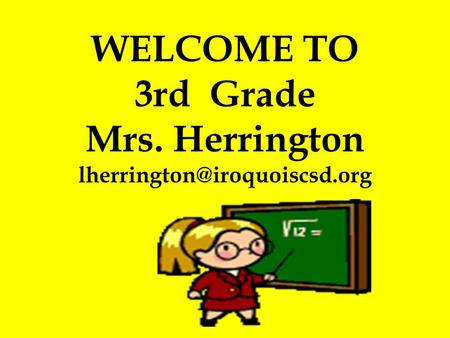 WELCOME TO 3rd Grade Mrs. Herrington