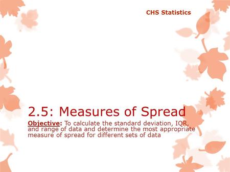 CHS Statistics 2.5: Measures of Spread