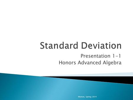Presentation 1-1 Honors Advanced Algebra Morton, Spring 2014.