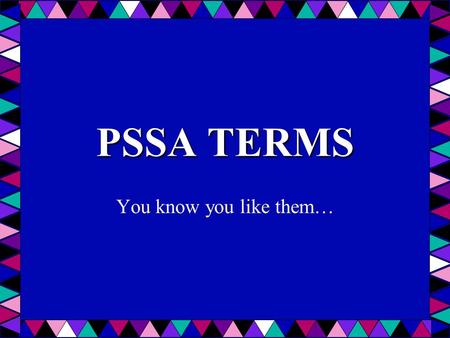 PSSA TERMS You know you like them…. Literary Devices /Features /Techniques: Dialogue- a conversation between characters *Uses quotes Flashback- details.
