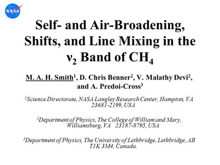 Self- and Air-Broadening, Shifts, and Line Mixing in the ν 2 Band of CH 4 M. A. H. Smith 1, D. Chris Benner 2, V. Malathy Devi 2, and A. Predoi-Cross 3.