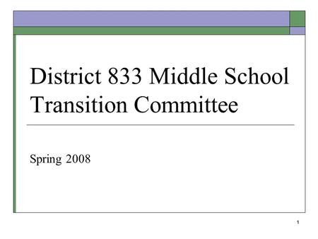 1 District 833 Middle School Transition Committee Spring 2008.