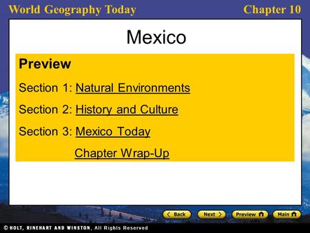 World Geography TodayChapter 10 Mexico Preview Section 1: Natural EnvironmentsNatural Environments Section 2: History and CultureHistory and Culture Section.