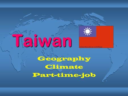 Taiwan Geography Climate Part-time-job. Geography Taiwan is shaped roughly like a tobacco leaf. Taiwan is 394 kilometer long and 144 kilometer wide. Total.