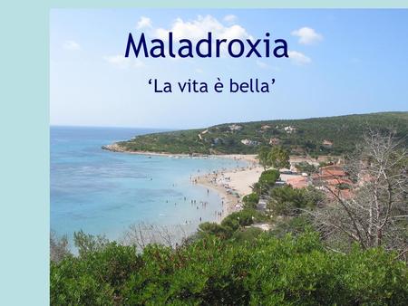 Maladroxia ‘La vita è bella’. Corsica Sardinië Ligging Sardinië.