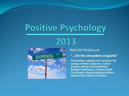 Positive Psychology 2013 With Ed Wohlmuth