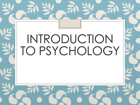 INTRODUCTION TO PSYCHOLOGY. ◦ Personality ◦ A solid core of traits reflecting the unique essence of a particular human being ◦ That core of thoughts and.