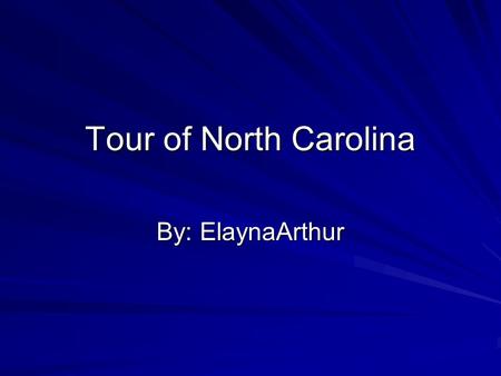 Tour of North Carolina By: ElaynaArthur. NC Pickle Festival The Pickle Festival is held in Mount Olive NC. There are many types of pickles sold at the.