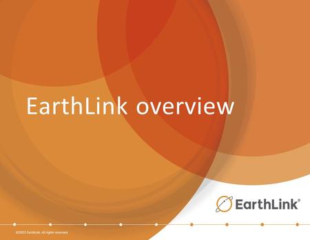 ©2015 EarthLink. All rights reserved. EarthLink overview.