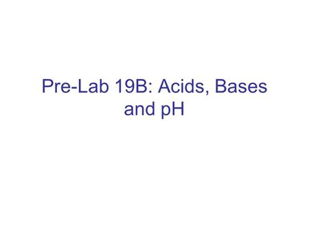 Pre-Lab 19B: Acids, Bases and pH