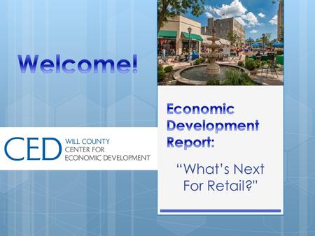 “What’s Next For Retail?. John Greuling President & CEO.
