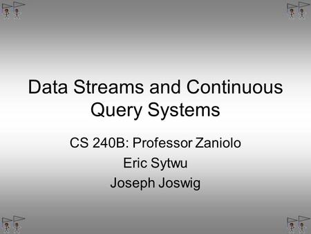Data Streams and Continuous Query Systems