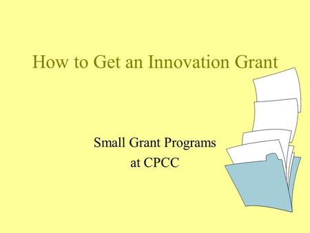 How to Get an Innovation Grant Small Grant Programs at CPCC.