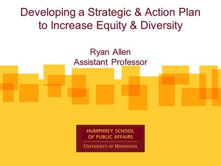 Developing a Strategic & Action Plan to Increase Equity & Diversity Ryan Allen Assistant Professor.
