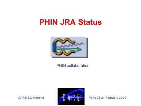 PHIN JRA Status PHIN collaboration CARE SC meetingParis 23-24 February 2004.