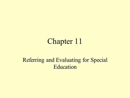 Chapter 11 Referring and Evaluating for Special Education.