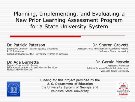 Planning, Implementing, and Evaluating a New Prior Learning Assessment Program for a State University System Funding for this project provided by the U.