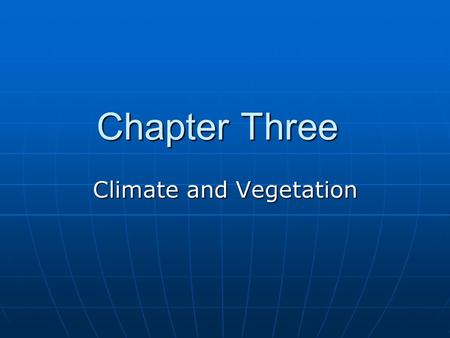 Chapter Three Climate and Vegetation. WHERE DO SEASONS COME FROM? Earth rotates on it’s axis at a 23.5 degree angle in relation to the sun Earth rotates.