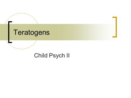 Teratogens Child Psych II. What is a Teratogen? Definition:  A teratogen is an environmental agent that can adversely affect the unborn child, thus producing.