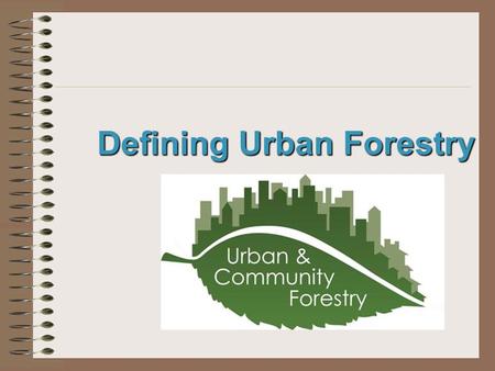 Defining Urban Forestry. Next Generation Science / Common Core Standards Addressed! WHST.9 ‐ 12.9 Draw evidence from informational texts to support analysis,