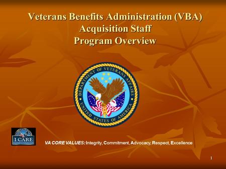 VA CORE VALUES: Integrity, Commitment, Advocacy, Respect, Excellence