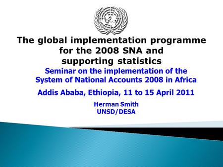 The global implementation programme for the 2008 SNA and supporting statistics Seminar on the implementation of the System of National Accounts 2008 in.