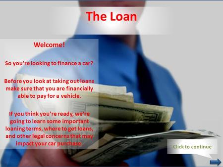 The Loan Welcome! So you’re looking to finance a car? Before you look at taking out loans make sure that you are financially able to pay for a vehicle.
