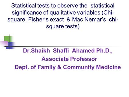 Dr.Shaikh Shaffi Ahamed Ph.D., Dept. of Family & Community Medicine