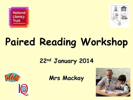 Paired Reading Workshop 22 nd January 2014 Mrs Mackay.