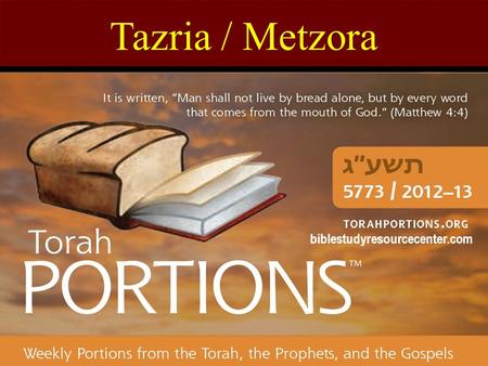 Tazria / Metzora biblestudyresourcecenter.com.