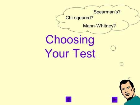 Choosing Your Test Spearman’s? Chi-squared? Mann-Whitney?