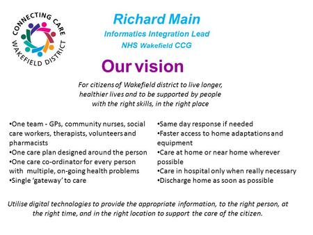 Richard Main Informatics Integration Lead NHS Wakefield CCG
