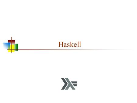 Haskell. 2 GHC and HUGS Haskell 98 is the current version of Haskell GHC (Glasgow Haskell Compiler, version 7.4.1) is the version of Haskell I am using.