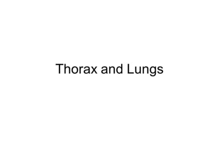 Thorax and Lungs. Landmarks Anterior –Ribs –Intercostal space – below corresponding rib –Manubriosternal angle –Costal margin Posterior –Prominens and.