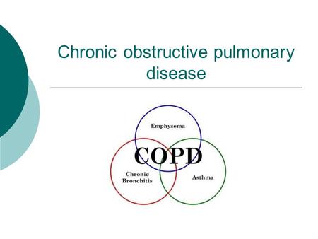Chronic obstructive pulmonary disease. Chronic obstructive pulmonary disease (COPD)  Permanent reduction in airflow in the lung  Caused by smoking,