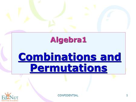 CONFIDENTIAL 1 Algebra1 Combinations and Permutations.