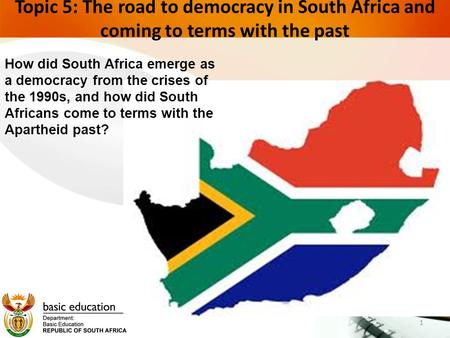 Topic 5: The road to democracy in South Africa and coming to terms with the past 1 How did South Africa emerge as a democracy from the crises of the 1990s,