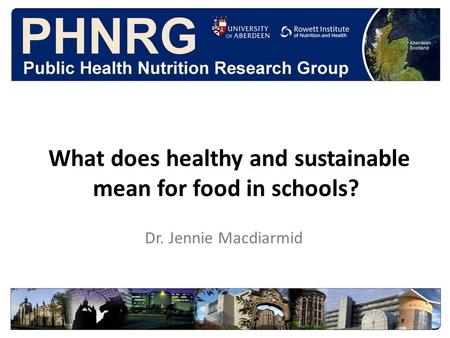 How health and the general environment are connected through diet and nutrition? What does healthy and sustainable mean for food in schools? Dr. Jennie.