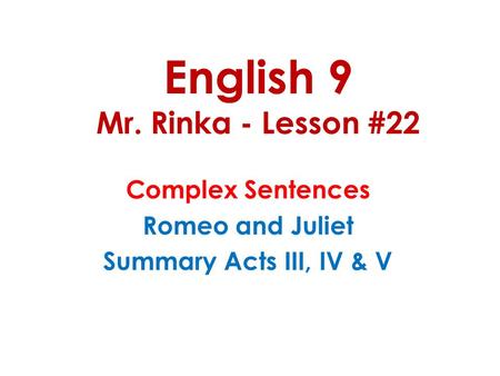 English 9 Mr. Rinka - Lesson #22