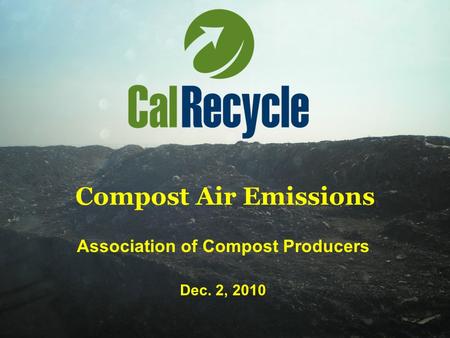 Compost Air Emissions Association of Compost Producers Dec. 2, 2010.