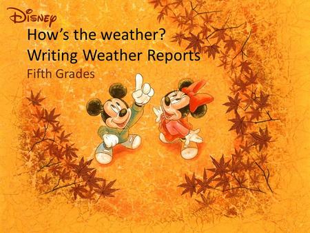 How’s the weather? Writing Weather Reports Fifth Grades.