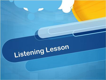 Listening Lesson Questions to answer In a word or two, what is the topic?