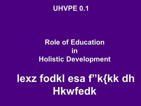 UHVPE 0.1 Role of Education in Holistic Development lexz fodkl esa f”k{kk dh Hkwfedk.